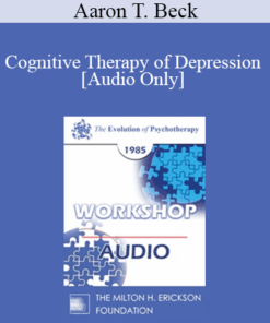 [Audio] EP85 Workshop 24 - Cognitive Therapy of Depression - Aaron T. Beck