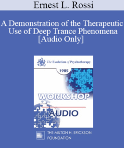 [Audio] EP85 Workshop 29 - A Demonstration of the Therapeutic Use of Deep Trance Phenomena - Ernest L. Rossi