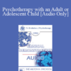 [Audio] EP90 Clinical Presentation 05 - Psychotherapy with an Adult or Adolescent Child - William Glasser