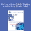 [Audio] EP90 Dialogue 01 - Working with the Mind / Working with the Body - William Glasser