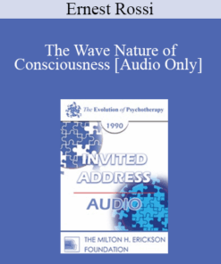 [Audio] EP90 Invited Address 07b - The Wave Nature of Consciousness: Creating a New Mind-Body Psychotherapy for the Future - Ernest Rossi