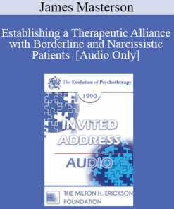 [Audio] EP90 Invited Address 12a - Establishing a Therapeutic Alliance with Borderline and Narcissistic Patients - James Masterson