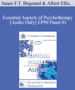 [Audio] EP90 Panel 01 - Essential Aspects of Psychotherapy - James F.T. Bugental