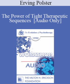 [Audio] EP90 Workshop 08 - The Power of Tight Therapeutic Sequences - Erving Polster