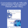 [Audio] EP90 Workshop 09 - Conversation with an Officially Denominated "Schizophrenic" Patient - Thomas Szasz