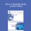 [Audio] EP90 Workshop 12 - How to Read the Body: Past History into Present Behavior - Alexander Lowen