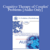 [Audio] EP90 Workshop 14 - Cognitive Therapy of Couples' Problems - Aaron T. Beck