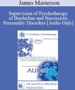 [Audio] EP90 Workshop 17 - Supervision of Psychotherapy of Borderline and Narcissistic Personality Disorders - James Masterson