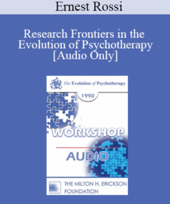 [Audio] EP90 Workshop 21 - Research Frontiers in the Evolution of Psychotherapy - Ernest Rossi