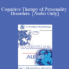 [Audio] EP90 Workshop 22 - Cognitive Therapy of Personality Disorders - Aaron T. Beck