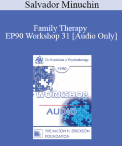 [Audio] EP90 Workshop 31 - Family Therapy - Salvador Minuchin