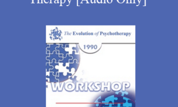 [Audio] EP90 Workshop 33 - Fundamentals of Ericksonian Therapy - Jeffrey Zeig