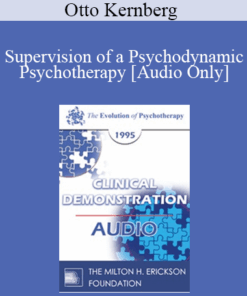 [Audio] EP95 Clinical Demonstration 03 - Supervision of a Psychodynamic Psychotherapy - Otto Kernberg