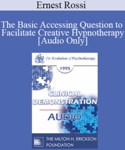 [Audio] EP95 Clinical Demonstration 05 - The Basic Accessing Question to Facilitate Creative Hypnotherapy - Ernest Rossi