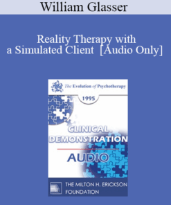 [Audio] EP95 Clinical Demonstration 15 - Reality Therapy with a Simulated Client - William Glasser