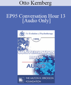 [Audio] EP95 Conversation Hour 13 - Otto Kernberg