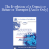 [Audio] EP95 Invited Address 01b - The Evolution of a Cognitive Behavior Therapist - Donald Meichenbaum