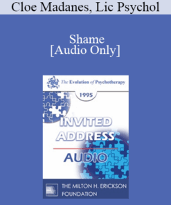 [Audio] EP95 Invited Address 03a - Shame: How to Bring a Sense of Right and Wrong Into the Family - Cloe Madanes