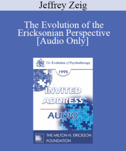 [Audio] EP95 Invited Address 04a - The Evolution of the Ericksonian Perspective - Jeffrey Zeig
