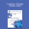 [Audio] EP95 Invited Address 05a - Cognitive Therapy: The Evolution of a System of Psychotherapy - Aaron Beck