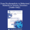 [Audio] EP95 Invited Address 06b - From Psychoanalytic to Behavioral Methods in Anxiety Disorders: A Continuing Evolution - Joseph Wolpe