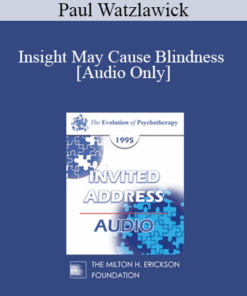 [Audio] EP95 Invited Address 08a - Insight May Cause Blindness - Paul Watzlawick