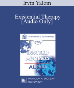 [Audio] EP95 Invited Address 09a - Existential Therapy: Perspectives on the Therapeutic Relationship - Irvin Yalom