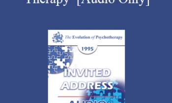 [Audio] EP95 Invited Address 09b - The Use of Focusing in Therapy - Eugene Gendlin