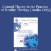 [Audio] EP95 Invited Address 10b - Control Theory in the Practice of Reality Therapy - William Glasser