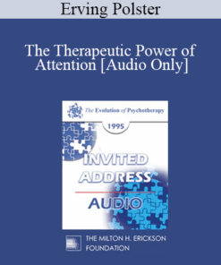 [Audio] EP95 Invited Address 11a - The Therapeutic Power of Attention: Theory and Techniques - Erving Polster