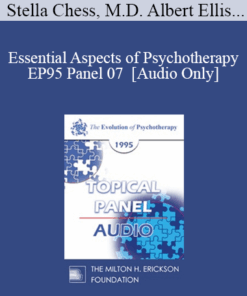 [Audio] EP95 Panel 07 - Essential Aspects of Psychotherapy - Stella Chess