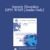 [Audio] EP95 WS03 - Anxiety Disorders: Their Efficient Elimination by Behavior Therapy - Joseph Wolpe