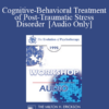 [Audio] EP95 WS12 - Cognitive-Behavioral Treatment of Post-Traumatic Stress Disorder - Donald Meichenbaum