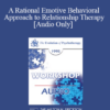 [Audio] EP95 WS29 - A Rational Emotive Behavioral Approach to Relationship Therapy - Albert Ellis