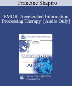 [Audio] EP95 WS31 - EMDR: Accelerated Information Processing Therapy - Francine Shapiro
