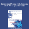 [Audio] EP95 WS32 - Processing Dreams with Focusing - Eugene Gendlin