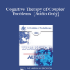 [Audio] EP95 WS33 - Cognitive Therapy of Couples' Problems - Aaron Beck