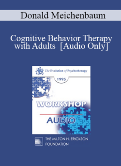 [Audio] EP95 WS35 - Cognitive Behavior Therapy with Adults - Donald Meichenbaum