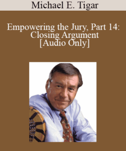 [Audio] Michael Tigar - Empowering the Jury, Part 14: Closing Argument