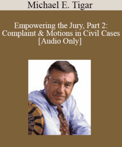 [Audio] Michael Tigar - Empowering the Jury, Part 2: Complaint & Motions in Civil Cases