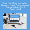 [Audio] The Missouribar - From One Thing to Another: Business Entity Conversions & Domestication - 2019