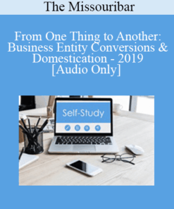[Audio] The Missouribar - From One Thing to Another: Business Entity Conversions & Domestication - 2019