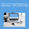 [Audio] The Missouribar - How to Use Trust Protectors in Client Plans - 2019