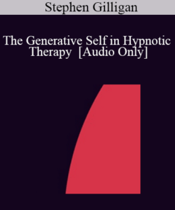 [Audio] IC04 Clinical Demonstration 03 - The Generative Self in Hypnotic Therapy - Stephen Gilligan