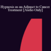 [Audio] IC04 Clinical Demonstration 11 - Hypnosis as an Adjunct to Cancer Treatment - Sidney Rosen