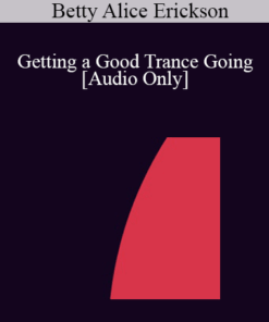 [Audio] IC04 Fundamentals of Hypnosis 03 - Getting a Good Trance Going - Betty Alice Erickson