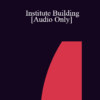 [Audio] IC04 Professional Resources Day Workshop 03 - Institute Building: Erickson Institute Development: Three Cornerstones: The Leader