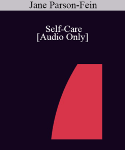 [Audio] IC04 Professional Resources Day Workshop 13 - Self-Care: The Use of Self in the Hypnotic Relationship: The Antidote to Burnout - Jane Parson-Fein