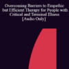 [Audio] IC04 Short Course 02 - Overcoming Barriers to Empathic but Efficient Therapy for People with Critical and Terminal Illness - Kathleen Donaghy