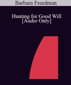 [Audio] IC04 Short Course 07 - Hunting for Good Will: Use of Metaphor and Hypnosis in the Treatment of Borderline Personality Disorder - Barbara Freedman